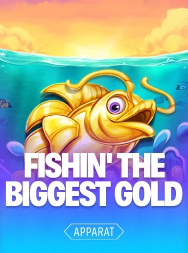 Fishin' The Biggest Gold